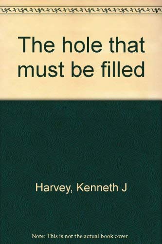 Imagen de archivo de The Hole That Must Be Filled a la venta por Patricia Porter