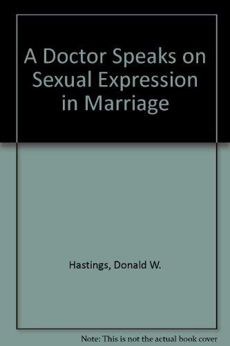 A Doctor Speaks on Sexual Expression in Marriage (9780316350174) by Hastings, Donald W.