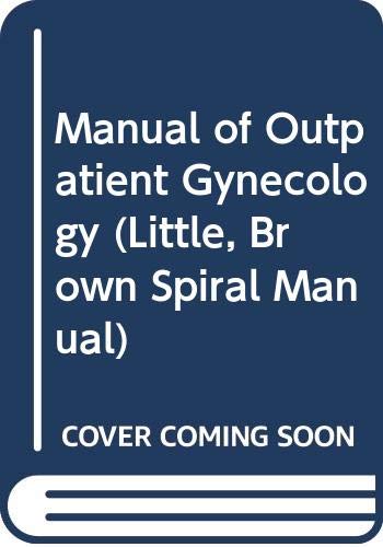 Imagen de archivo de Manual of Outpatient Gynecology (Little, Brown Spiral Manual) a la venta por HPB-Red