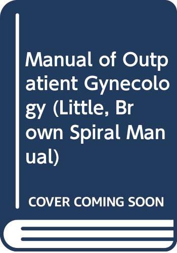 Stock image for Manual of Outpatient Gynecology (Little, Brown Spiral Manual) for sale by HPB-Red