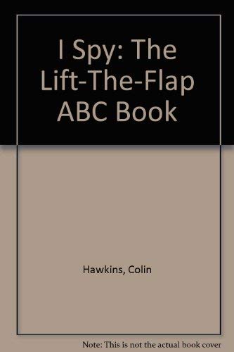 I Spy: The Lift-The-Flap ABC Book (9780316351058) by Hawkins, Colin; Hawkins, Jacqui