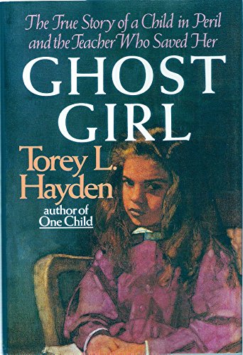 Stock image for Ghost Girl: The True Story of a Child in Peril and the Teacher Who Saved Her for sale by Wonder Book