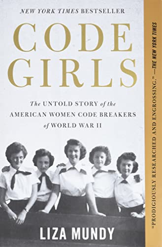 Imagen de archivo de Code Girls: The Untold Story of the American Women Code Breakers of World War II a la venta por Orion Tech
