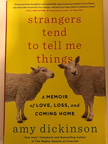 Beispielbild fr Strangers Tend to Tell Me Things: A Memoir of Love, Loss, and Coming Home zum Verkauf von Wonder Book