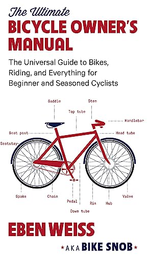 Beispielbild fr The Ultimate Bicycle Owner's Manual: The Universal Guide to Bikes, Riding, and Everything for Beginner and Seasoned Cyclists zum Verkauf von Ergodebooks