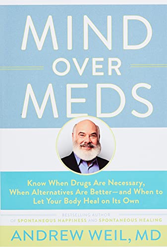 Stock image for Mind Over Meds: Know When Drugs Are Necessary, When Alternatives Are Better-and When to Let Your Body Heal on Its Own for sale by BooksRun