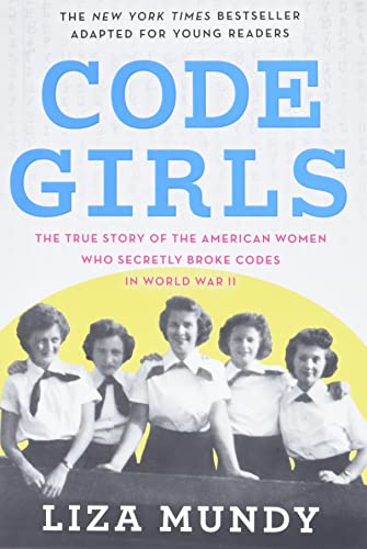 Stock image for Code Girls: The True Story of the American Women Who Secretly Broke Codes in World War II (Young Readers Edition) for sale by SecondSale