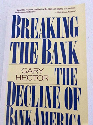 Breaking the Bank: The Decline of Bankamerica (9780316354073) by Hector, Gary