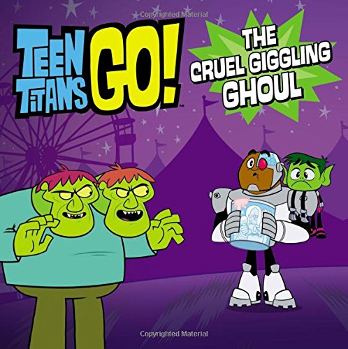 9780316356442: Teen Titans Go! (TM): The Cruel Giggling Ghoul
