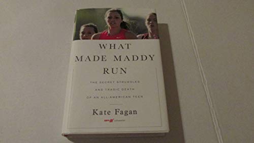 Imagen de archivo de What Made Maddy Run: The Secret Struggles and Tragic Death of an All-American Teen a la venta por BooksRun