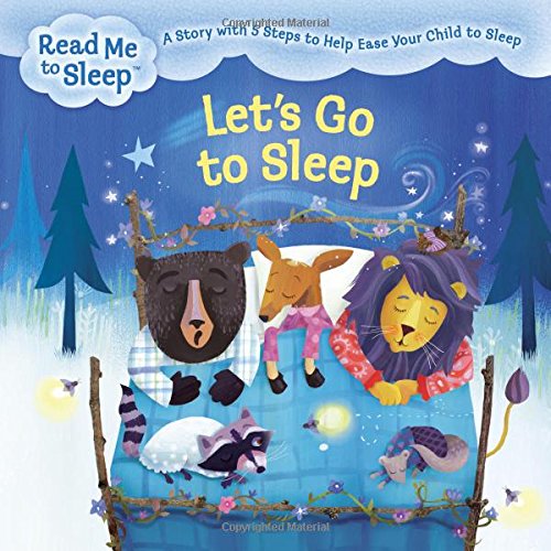 Imagen de archivo de Let's Go to Sleep : A Story with Five Steps to Help Ease Your Child to Sleep a la venta por Better World Books
