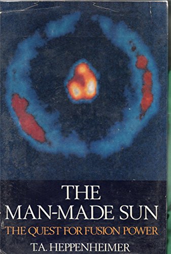 Beispielbild fr The Man-Made Sun : The Quest for Fusion Power zum Verkauf von Better World Books