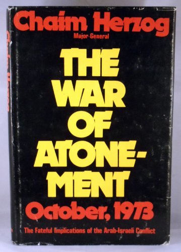 Stock image for The War of Atonement, October, 1973: The Fateful Implications of the Arab-Israeli Conflict for sale by Hourglass Books