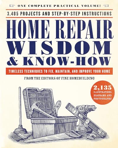 Beispielbild fr Home Repair Wisdom & Know-How: Timeless Techniques to Fix, Maintain, and Improve Your Home zum Verkauf von Ergodebooks