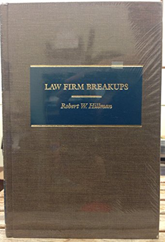 Law Firm Breakups: The Law and Ethics of Grabbing and Leaving (9780316363792) by Robert W. Hillman