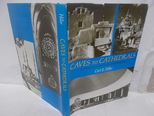 Stock image for Caves to Cathedrals : Architecture of the World's Great Religions for sale by Better World Books