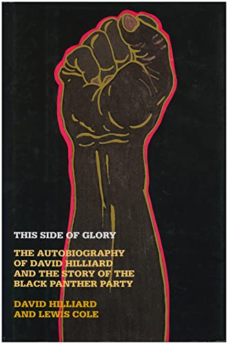 THIS SIDE OF GLORY; The autobiography of David Hilliard and the story of the Black Panther Party
