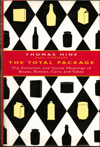 Beispielbild fr The Total Package : The Evolution and Secret Meanings of Boxes, Bottles, Cans, and Tubes zum Verkauf von Better World Books: West