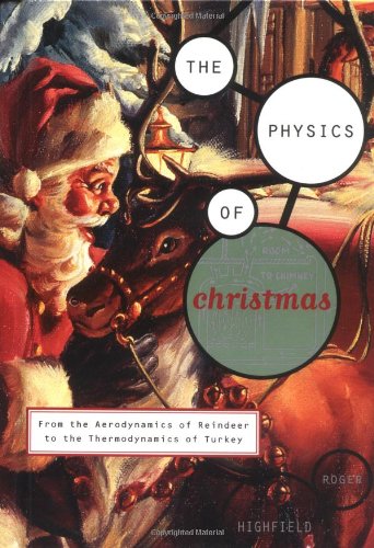 Beispielbild fr The Physics of Christmas: From the Aerodynamics of Reindeer to the Thermodynamics of Turkey zum Verkauf von SecondSale