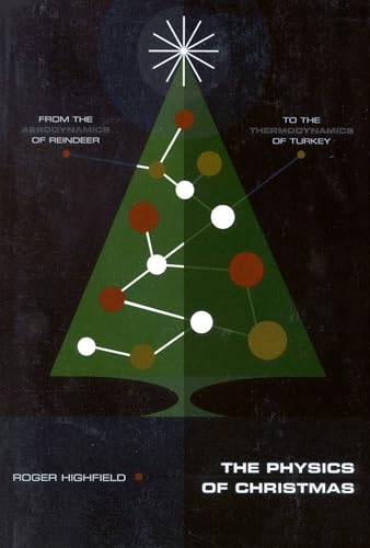 Imagen de archivo de The Physics of Christmas: From the Aerodynamics of Reindeer to the Thermodynamics of Turkey a la venta por SecondSale