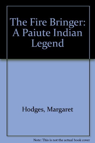 Stock image for The Fire Bringer: A Paiute Indian Legend. for sale by Grendel Books, ABAA/ILAB