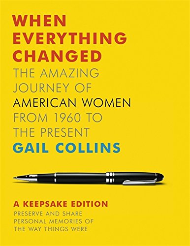 Stock image for When Everything Changed : A Keepsake Journal: the Amazing Journey of American Women from 1960 to the Present for sale by Better World Books: West