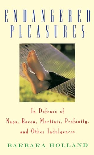 Beispielbild fr Endangered Pleasures: In Defense of Naps, Bacon, Martinis, Profanity, and Other Indulgences zum Verkauf von Gulf Coast Books