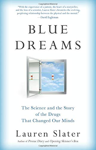 Stock image for Blue Dreams : The Science and the Story of the Drugs That Changed Our Minds for sale by Better World Books