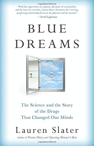 Stock image for Blue Dreams: The Science and the Story of the Drugs that Changed Our Minds for sale by SecondSale