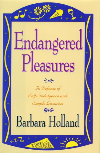 9780316370882: Endangered Pleasures; In Defense of Naps Bacon Martinis Profanity and Other Indulgences