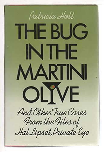 9780316371612: Bug in the Martini Olive and Other True Cases from the Files of Hal Lipset, Private Eye