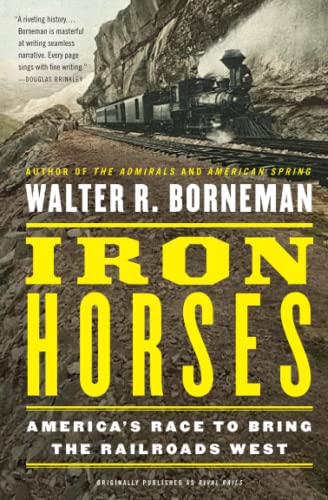 Imagen de archivo de Iron Horses: America's Race to Bring the Railroads West a la venta por SecondSale