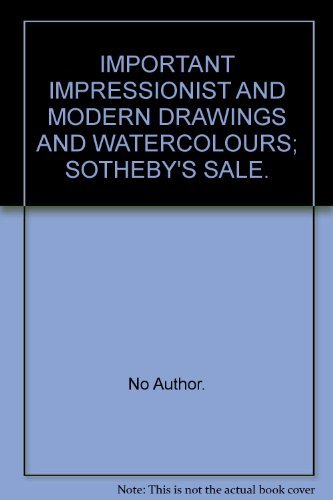 9780316374569: IMPORTANT IMPRESSIONIST AND MODERN DRAWINGS AND WATERCOLOURS; SOTHEBY'S SALE.