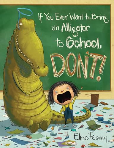 Stock image for If You Ever Want to Bring an Alligator to School, Don't! for sale by Blackwell's