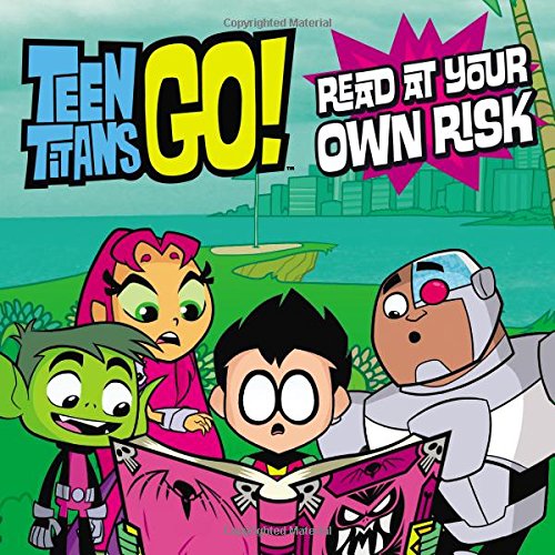 Beispielbild fr Teen Titans Go! (TM): Read at Your Own Risk zum Verkauf von Better World Books