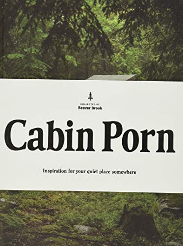 Stock image for Cabin Porn: Inspiration for Your Quiet Place Somewhere for sale by Goodwill Industries
