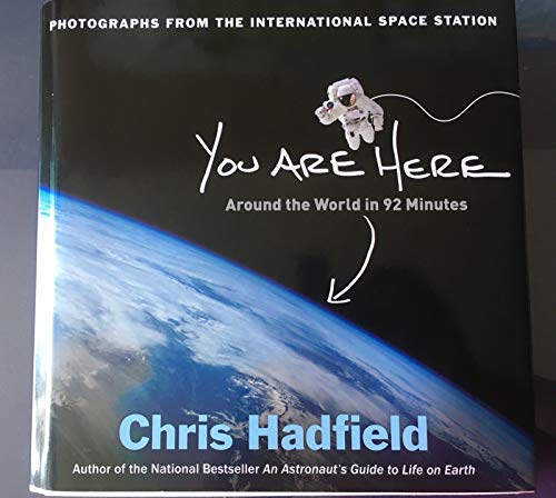 Imagen de archivo de You Are Here: Around the World in 92 Minutes: Photographs from the International Space Station a la venta por SecondSale