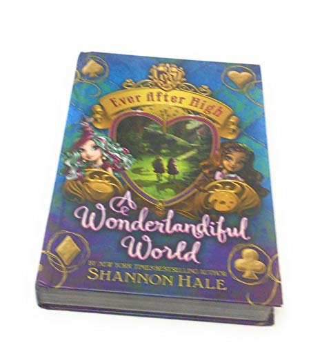 9780316379663: 03: A Wonderlandiful World (Ever After High) by Shannon Hale (2014-10-09)