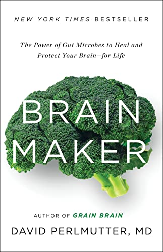Beispielbild fr Brain Maker: The Power of Gut Microbes to Heal and Protect Your Brain for Life zum Verkauf von Dream Books Co.