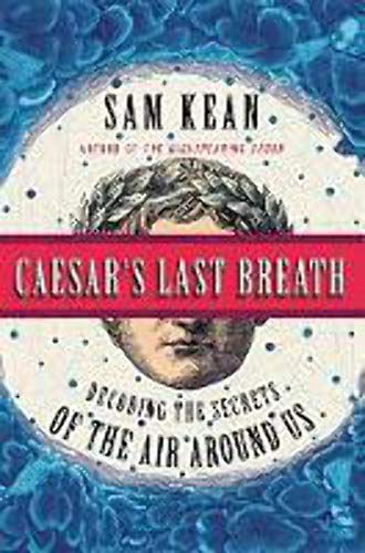 Stock image for Caesar's Last Breath : Decoding the Secrets of the Air Around Us for sale by Better World Books