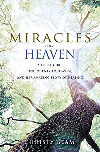Imagen de archivo de Miracles from Heaven: A Little Girl, Her Journey to Heaven, and Her Amazing Story of Healing a la venta por Gulf Coast Books