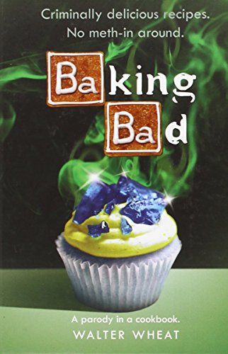 Stock image for Baking Bad: A Parody in a Cookbook for sale by ThriftBooks-Atlanta