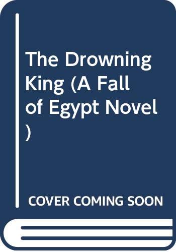 9780316383011: The Drowning King (Fall of Egypt)