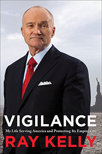 9780316383813: Vigilance: My Life Serving America and Protecting Its Empire City