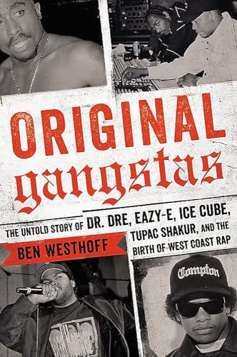Stock image for Original Gangstas: The Untold Story of Dr. Dre, Eazy-E, Ice Cube, Tupac Shakur, and the Birth of West Coast Rap for sale by BooksRun