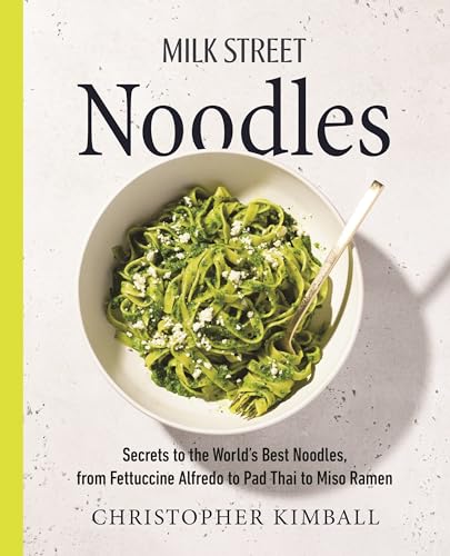 Beispielbild fr Milk Street Noodles: Secrets to the Worlds Best Noodles, from Fettuccine Alfredo to Pad Thai to Miso Ramen zum Verkauf von BooksRun