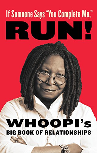 Stock image for If Someone Says "You Complete Me," RUN! : Whoopi's Big Book of Relationships for sale by Better World Books
