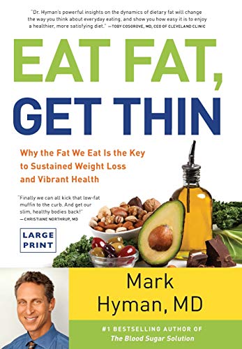 Beispielbild fr Eat Fat, Get Thin: Why the Fat We Eat Is the Key to Sustained Weight Loss and Vibrant Health (The Dr. Hyman Library, 5) zum Verkauf von Half Price Books Inc.