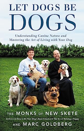 Stock image for Let Dogs Be Dogs: Understanding Canine Nature and Mastering the Art of Living with Your Dog for sale by SecondSale