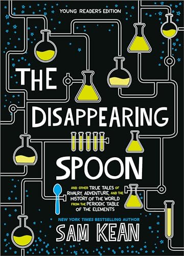 9780316388276: The Disappearing Spoon: And Other True Tales of Rivalry, Adventure, and the History of the World from the Periodic Table of the Elements (Young Readers Edition)
